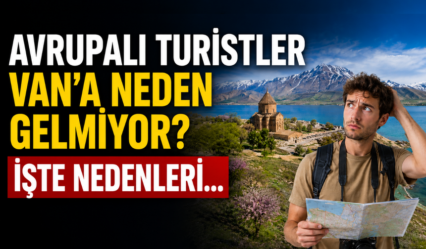 Van Neden Avrupalı Turisti Kaybetti? TÜRSAB Başkanı Sebeplerini Açıkladı