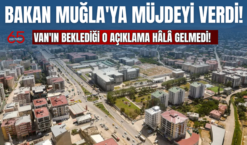 Muğla'ya Tarih Verildi, Van'da Belirsizlik Sürüyor!