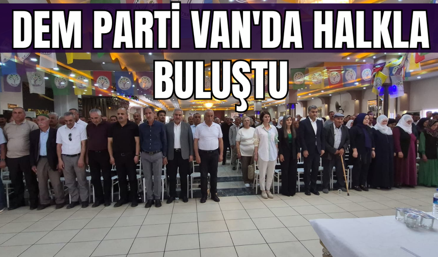 DEM Parti Van'da Halk Toplantısı Düzenledi