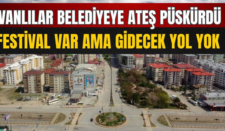 Van’da Festival Var, Yol Yok!