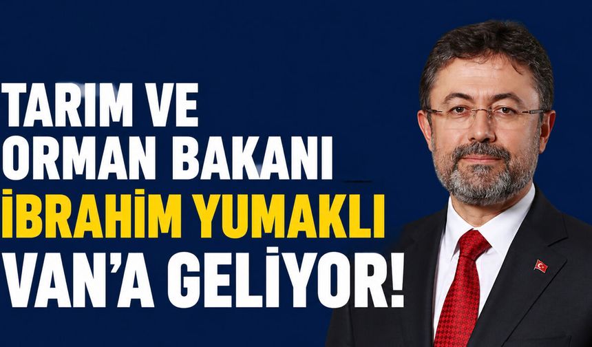 Tarım ve Orman Bakanı İbrahim Yumaklı Van Gölü İçin  Kente  Geliyor!