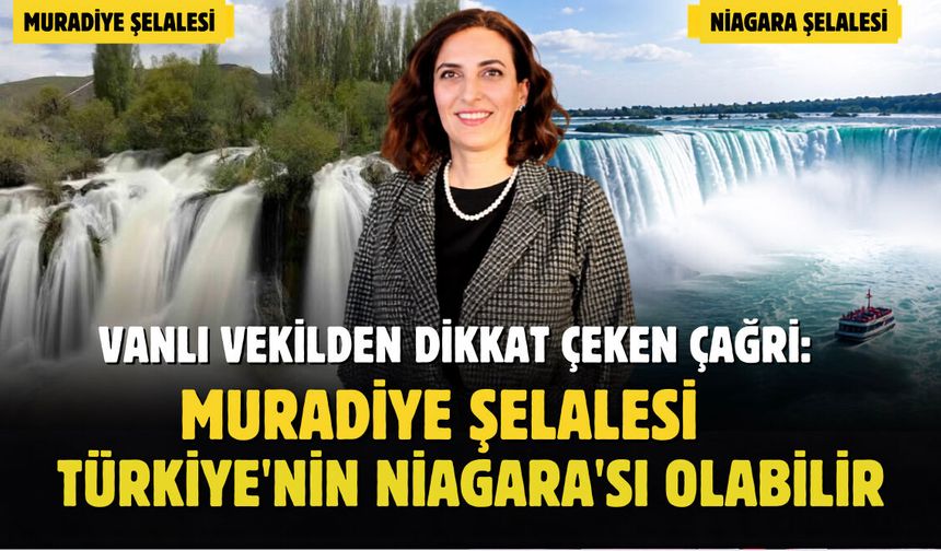 CHP'li Evrim Rızvanoğlu'ndan Muradiye Şelalesi İçin Çağrı: Türkiye'nin Niagara'sı Olabilir