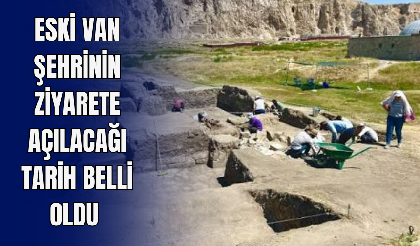 Eski Van Şehri İçin Tarih Verildi! 2027'de Ziyarete Açılacak