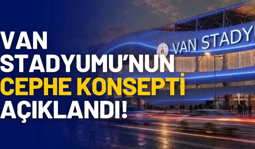 Van Stadyumu’nun Cephe Konsepti Açıklandı! Van Gölü’nden İlham Alan Detaylar Dikkat Çekti!