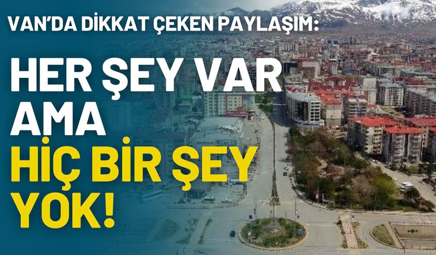Van’da Dikkat Çeken Paylaşım! Her Şey Var Ama Eksik Çok !