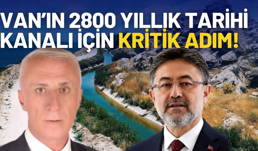 Van’ın 2800 Yıllık Tarihi Kanalı İçin Kritik Adım! Bakan Yumaklı’ya Rapor Sunuldu
