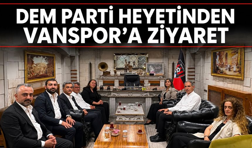DEM Parti’den Vanspor’a Ziyaret!