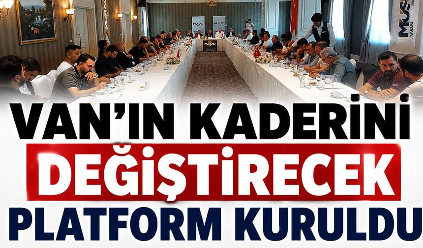 Van'da Tarihi Güç Birliği! 24 Oda ve STK Tek Çatı Altında Toplandı: İşte Yeni Platformun Hedefi