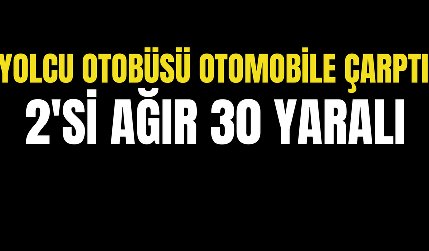 İstanbul'da Yolcu Otobüsü Otomobile Çarptı: 2'si Ağır 30 Yaralı