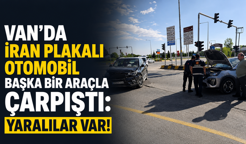 Van-Edremit’te İran Plakalı Otomobil Başka Bir Otomobile Çarptı: 2 Kişi Yaralandı