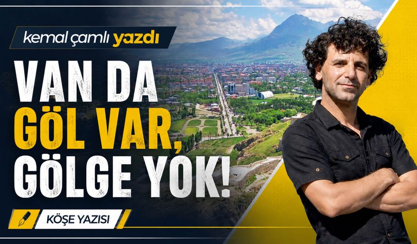 Van Da Göl Var, Gölge Yok!