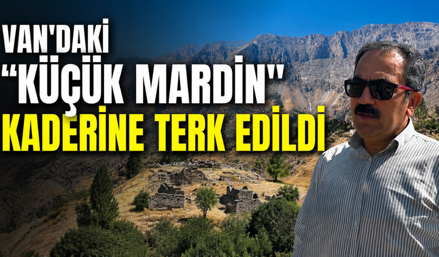 Van'daki "Küçük Mardin" Kaderine Terk Edildi