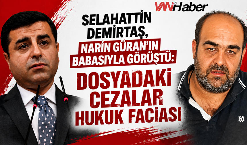 Demirtaş, Arif Güran ile Görüştü: Cezaevinden Narin Güran Davasına İlişkin Dikkat Çeken Açıklama!