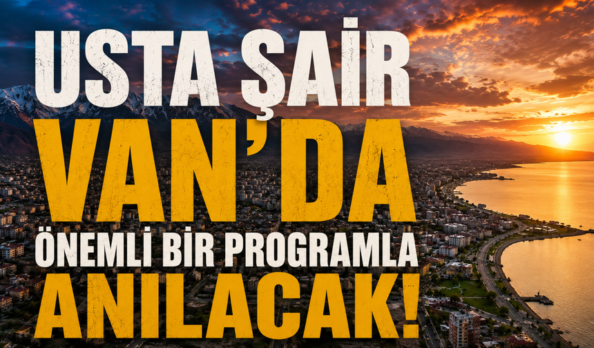 Usta Şair Ahmet Telli Van'da Anılacak