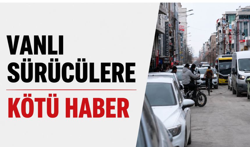 Vanlı Sürücülere Kötü Haber