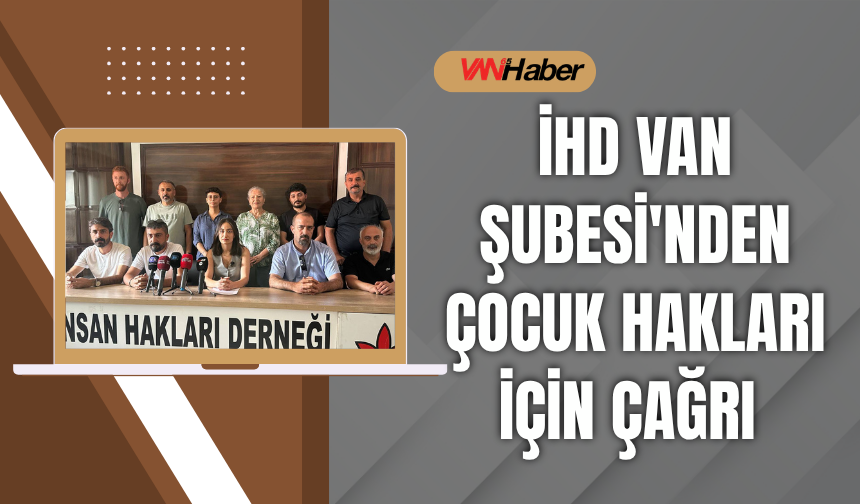 İHD Van Şubesi'nden Çocuk Hakları İçin Çağrı: "Teklifi Geri Çekin