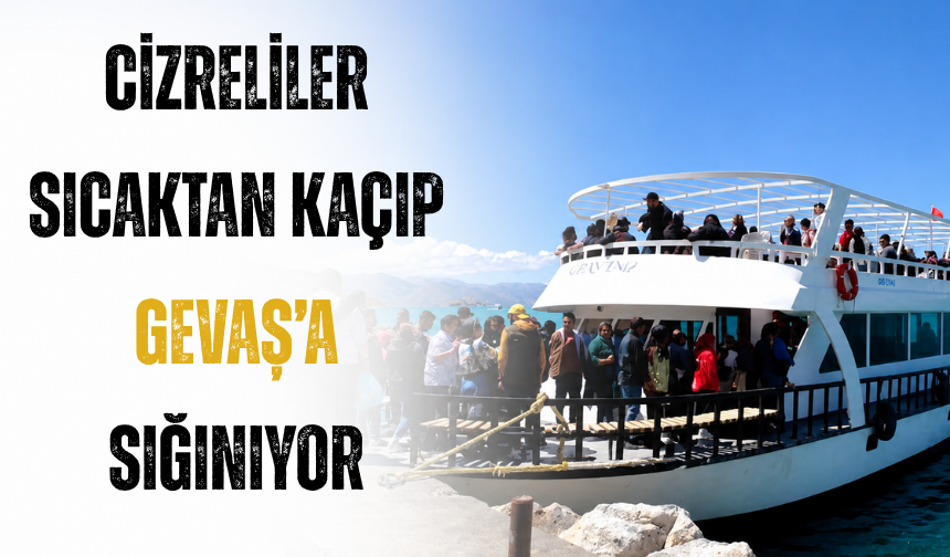 Cizreliler Sıcaktan Kaçıp Gevaş’a Sığınıyor