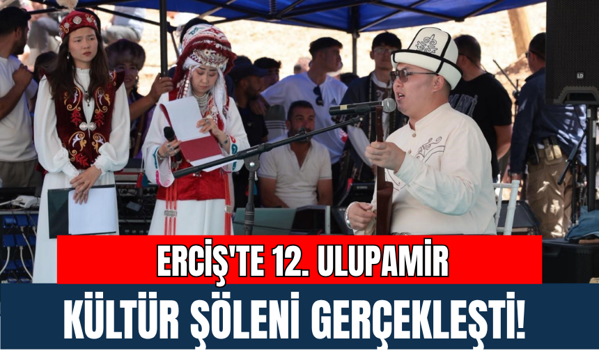 Erciş'te 12. Ulupamir Kültür Şöleni Gerçekleşti!