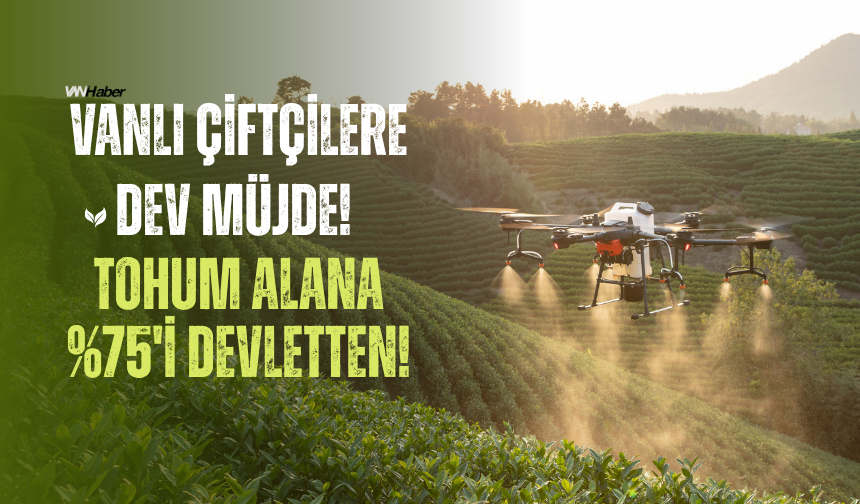 Vanlı Çiftçilere %75 Hibe Desteği! Başvurular Başladı