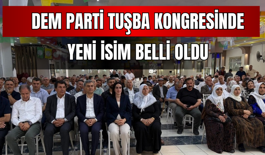 DEM Parti Tuşba'da Kongre Heyecanı: Yeni İlçe Başkanı Refik Cidal Oldu