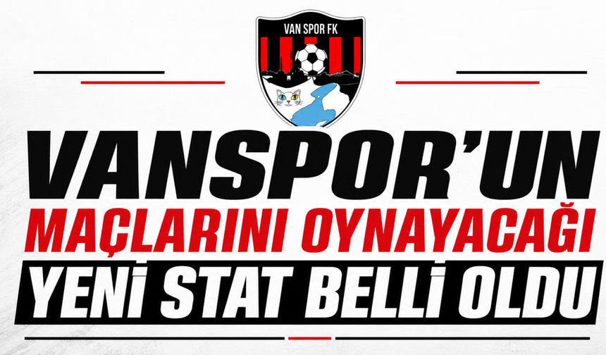 Vanspor’un Maçlarını Oynayacağı Yeni Stat Belli Oldu