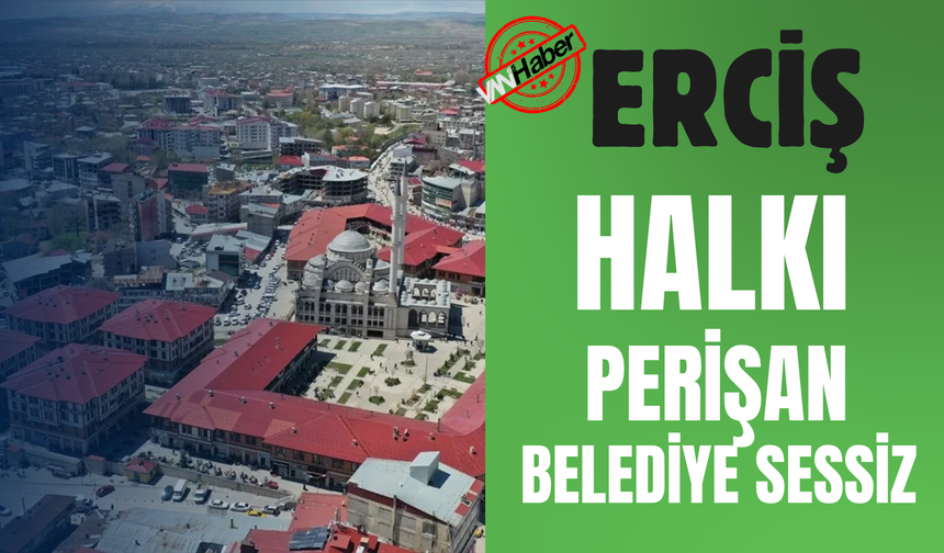 Erciş Halkı Perişan Belediye Sessiz!