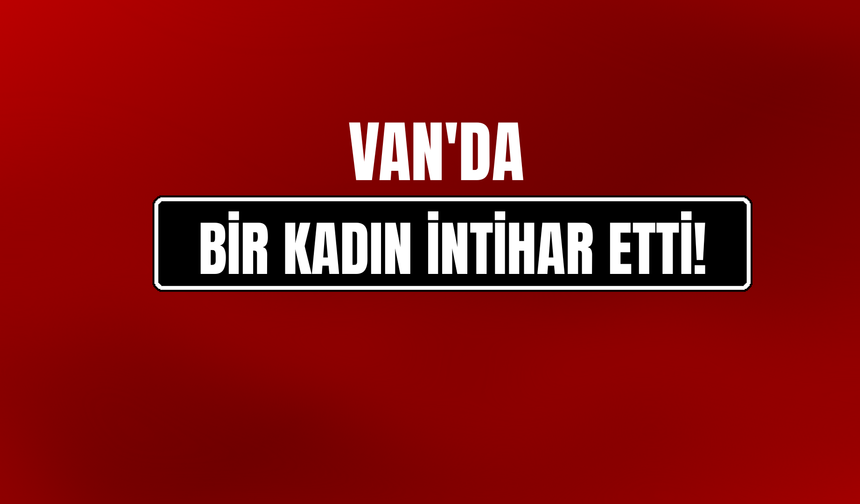 Van'da İntihar Girişimi!