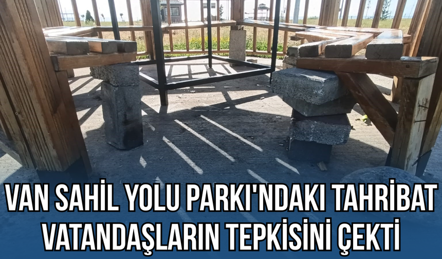 Van Sahil Yolu Parkı'ndaki Tahribat Vatandaşların Tepkisini Çekti