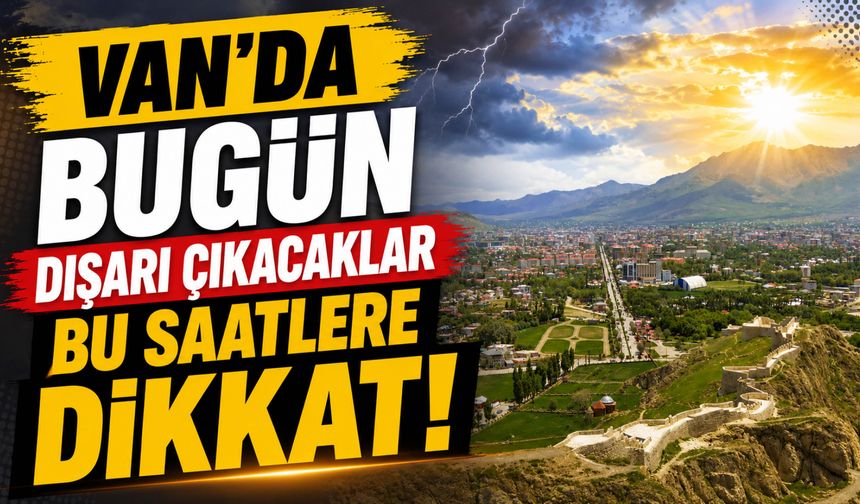 Van'da Hava Nasıl Olacak? İşte 5 Günlük Hava Durumu