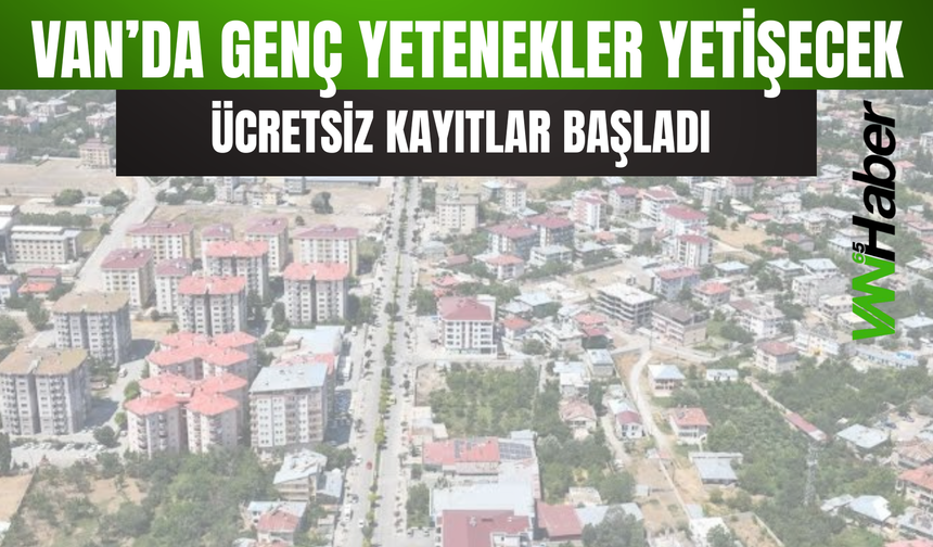 Van’da Geleceğin Yıldızları Yetişecek!