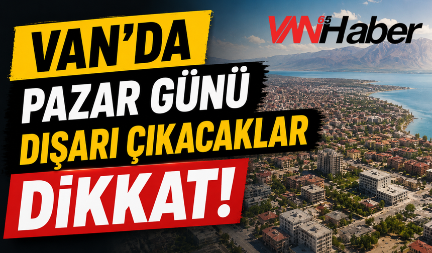 Van'da Hava Nasıl Olacak? (26 Temmuz Pazar)