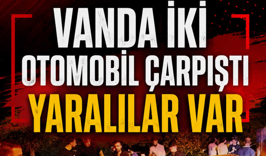 Van'da İki Otomobil Çarpıştı: 7 Kişi Yaralandı