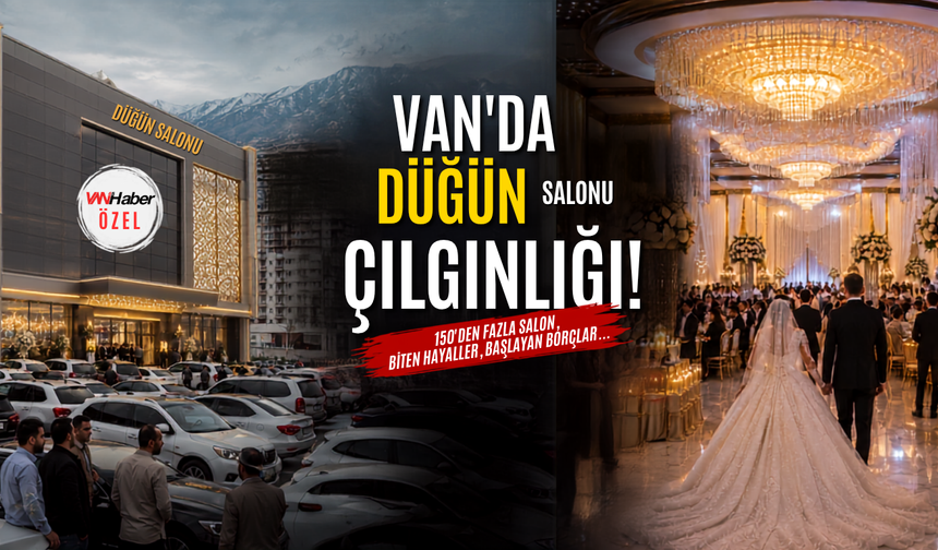 Van'da Kaç Düğün Salonu Var? İşte Şaşırtan Rakamlar…