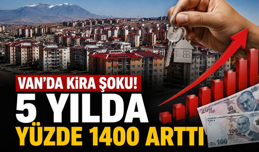 Van’da Kira Şoku!  5 Yılda Yüzde 1400 Arttı