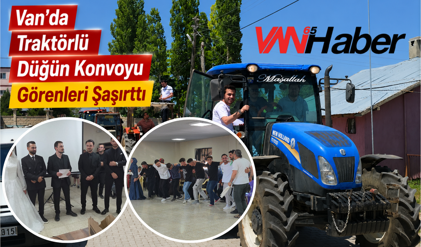 Van'da Traktörlü Düğün Konvoyu Görenleri Şaşırttı, Mizahi Sürprizler Kahkahaya Boğdu