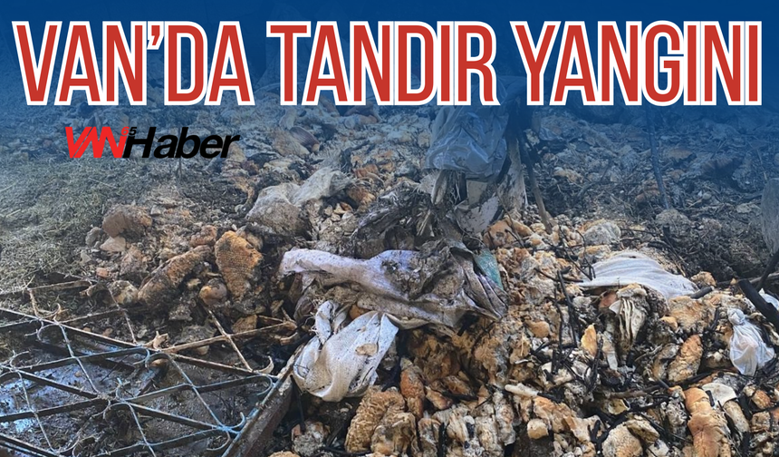 Van’ın Başkale İlçesinde Tandır Yangını!