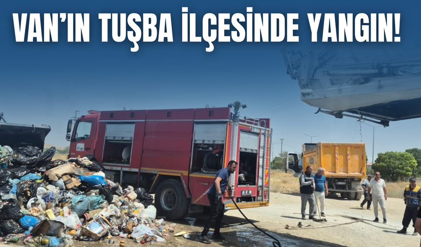 Van’ın Tuşba İlçesinde Yangın!