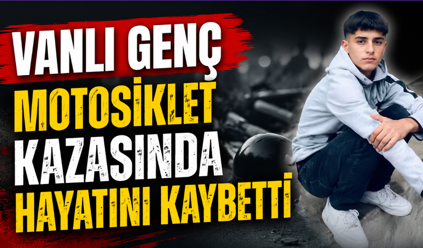 Vanlı Genç Adana’da Motosiklet Kazasında Hayatını Kaybetti