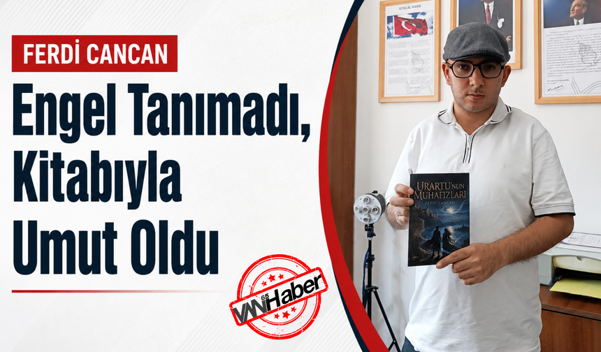 Vanlı Yazarın Yaşam Mücadelesi Kitaba Dönüştü!