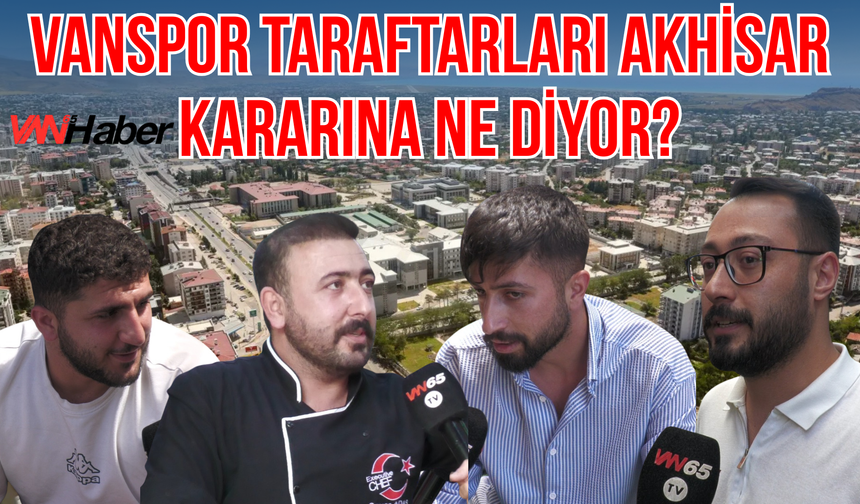 Vanspor'un Akhisar'da Oynayacak Olması Van'da Gündem Oldu!