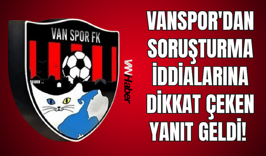 Vanspor'da Ortalık Karıştı! Soruşturma İddialarına Kulüpten İlk Yanıt!