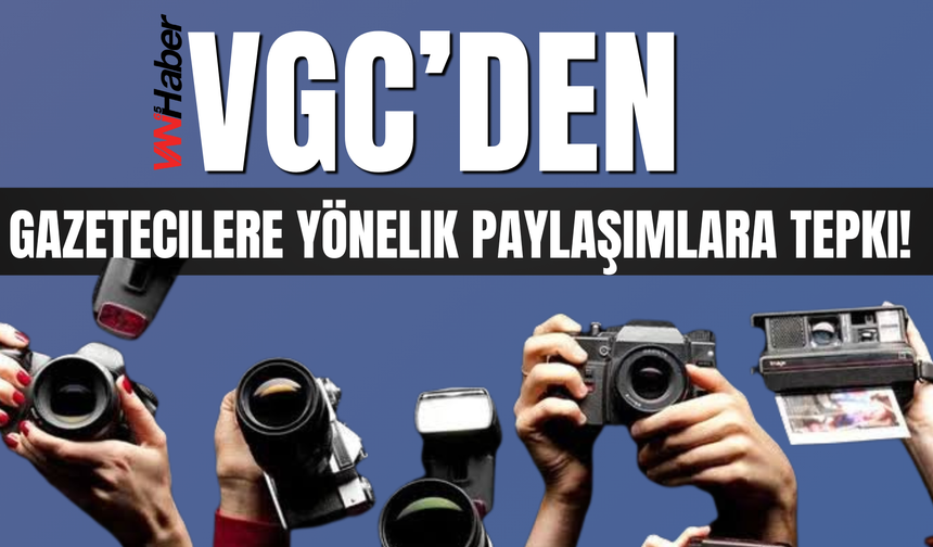 VGC’den Van’da Gazetecileri Hedef Alan Paylaşımlara Tepki!