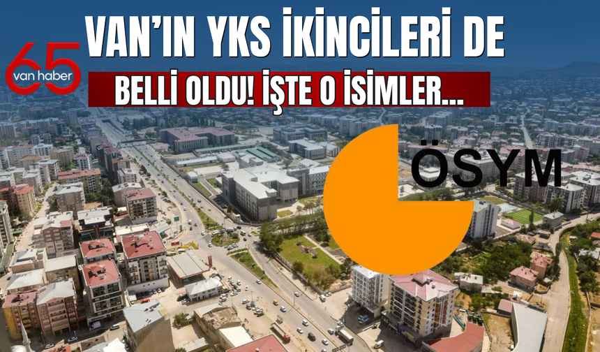 Van'ın YKS İkincileri Kim Oldu? İşte O İsimler...