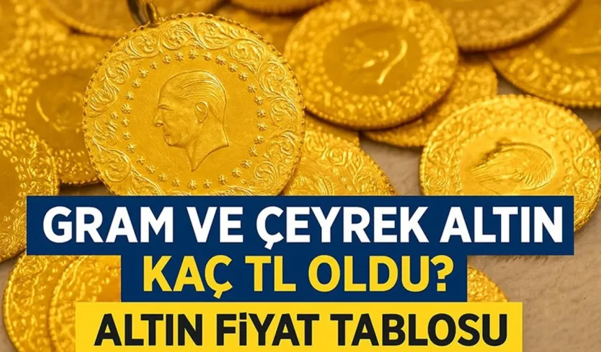 Altın Fiyatları Yine Yükseldi! Gram Ve Çeyrek Altın Ne Kadar Oldu?