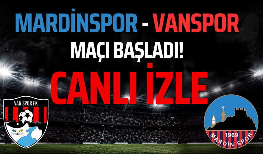 Vanspor -Mardinspor Maçı Başladı! CANLI İZLE