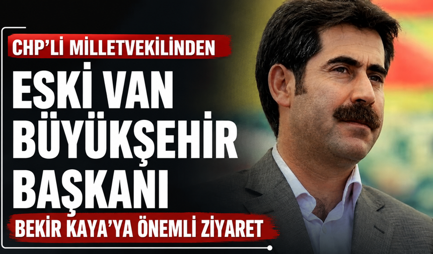 Chp’li Kars Milletvekili Eski Van Büyükşehir Belediye Başkanı Bekir Kaya’yı Ziyaret Etti!