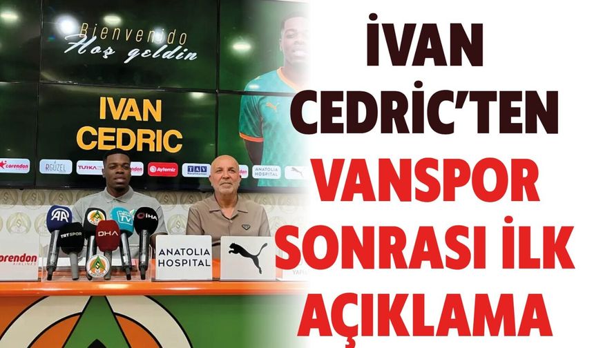 İvan Cedric’ten Vanspor Sonrası İlk Açıklama
