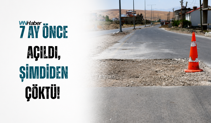 7 Ay Önce Açıldı, Şimdiden Çöktü! Van'da Elmalık Yolu Tepki Çekiyor