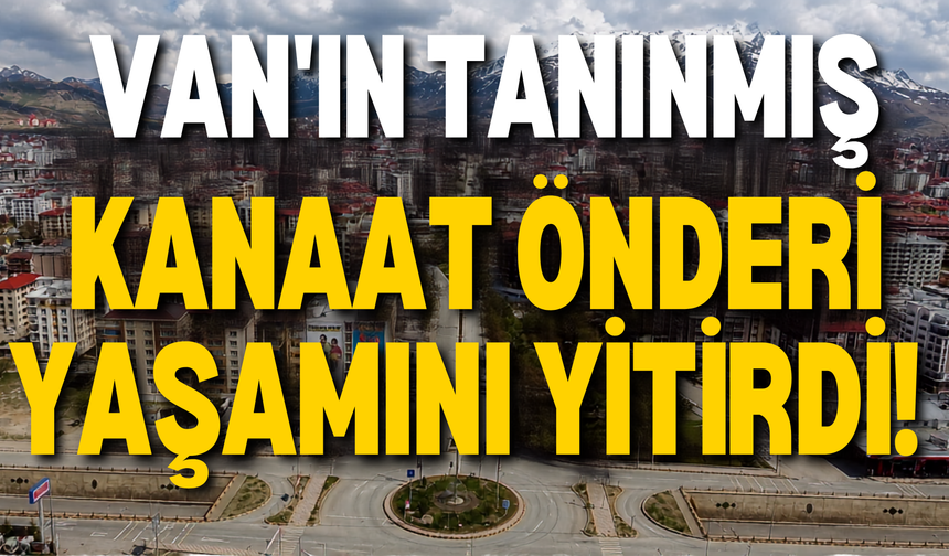 Erciş’in Tanınmış Kanaat Önderi Ahmedê Egît Hayatını Kaybetti