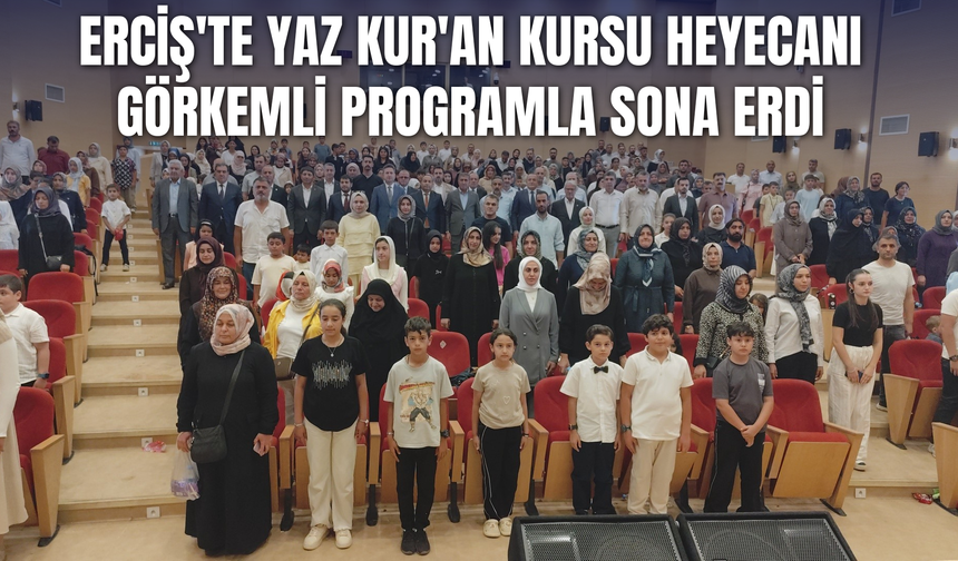 Erciş'te Yaz Kur'an Kursları Coşkulu Kapanış Programıyla Tamamlandı